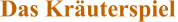 Das Kräuterspiel Das Kräuterspiel
